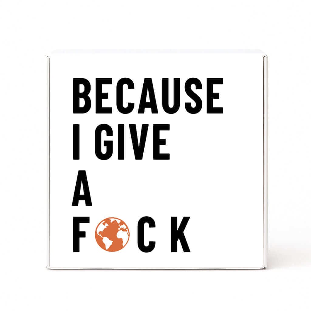 White box with black text 'BECAUSE I GIVE A F*CK' on a white background